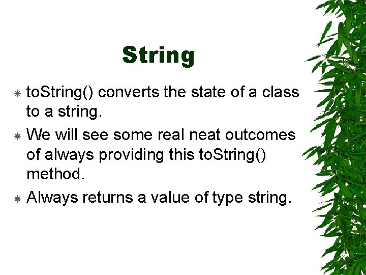 String to. String() converts the state of a class to a string. We will