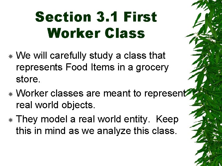 Section 3. 1 First Worker Class We will carefully study a class that represents