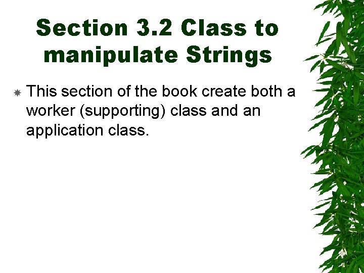 Section 3. 2 Class to manipulate Strings This section of the book create both