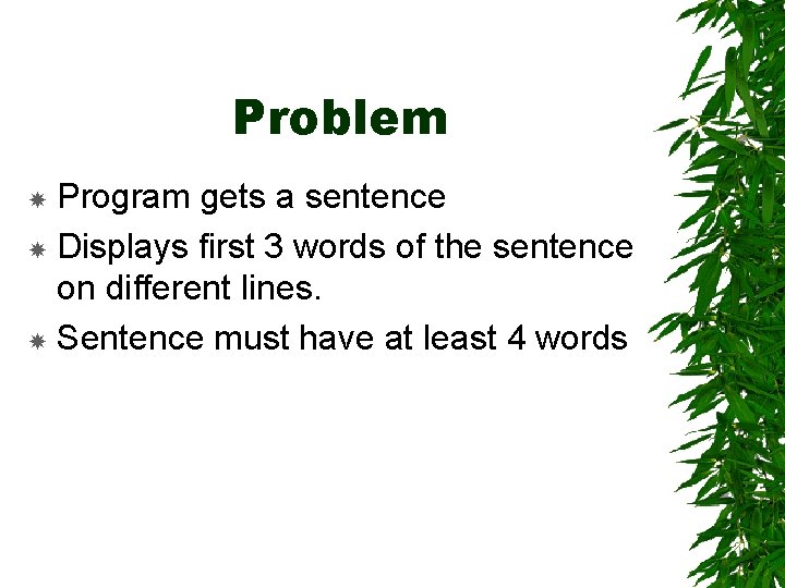 Problem Program gets a sentence Displays first 3 words of the sentence on different