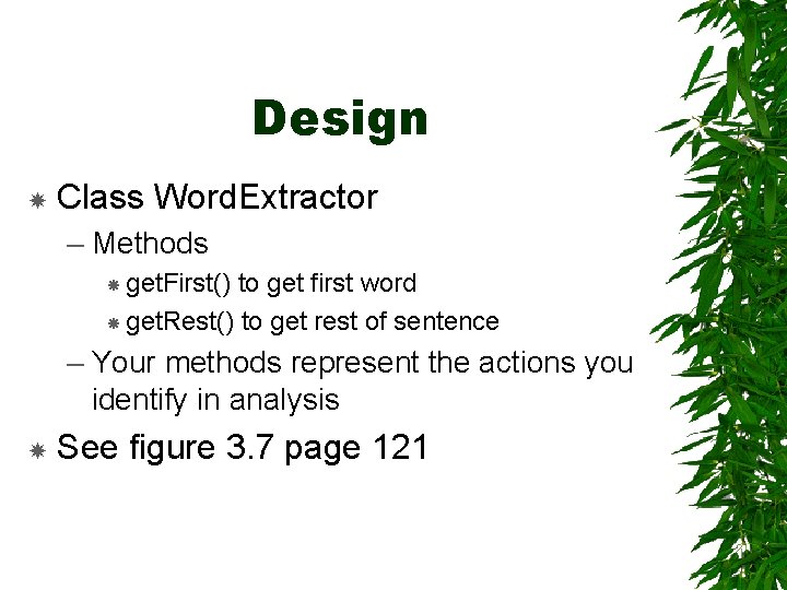 Design Class Word. Extractor – Methods get. First() to get first word get. Rest()