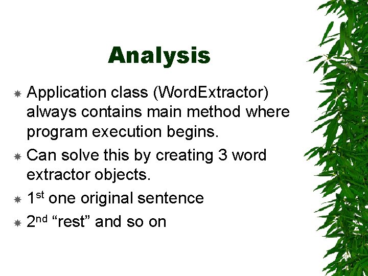 Analysis Application class (Word. Extractor) always contains main method where program execution begins. Can