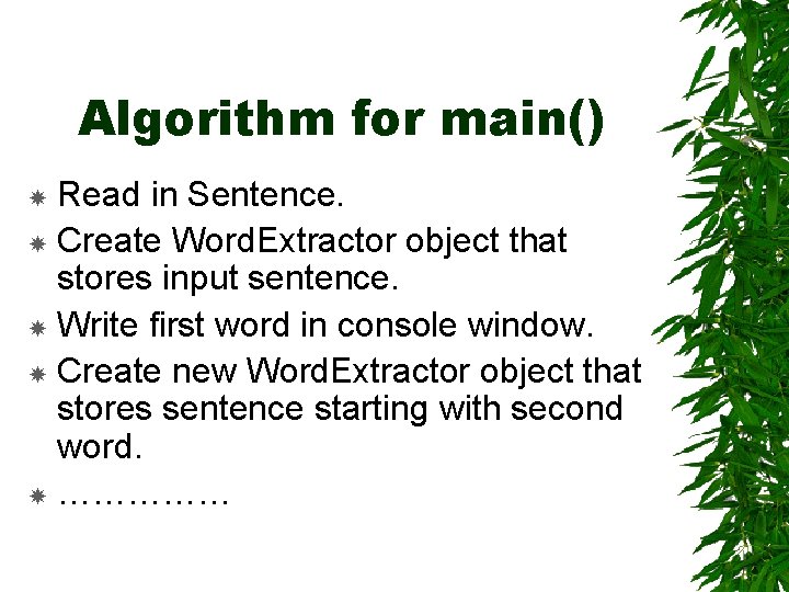 Algorithm for main() Read in Sentence. Create Word. Extractor object that stores input sentence.