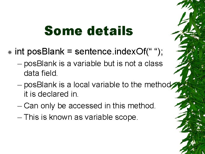 Some details int pos. Blank = sentence. index. Of(“ “); – pos. Blank is