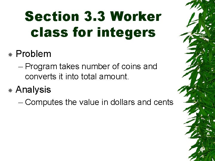 Section 3. 3 Worker class for integers Problem – Program takes number of coins