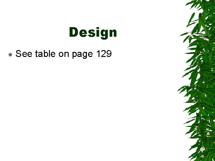 Design See table on page 129 