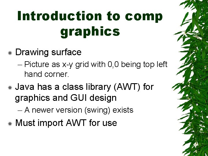 Introduction to comp graphics Drawing surface – Picture as x-y grid with 0, 0