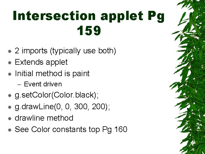 Intersection applet Pg 159 2 imports (typically use both) Extends applet Initial method is