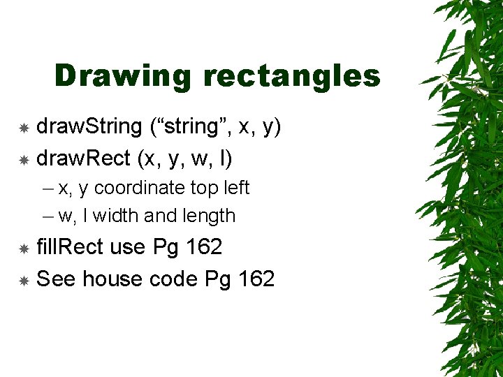 Drawing rectangles draw. String (“string”, x, y) draw. Rect (x, y, w, l) –