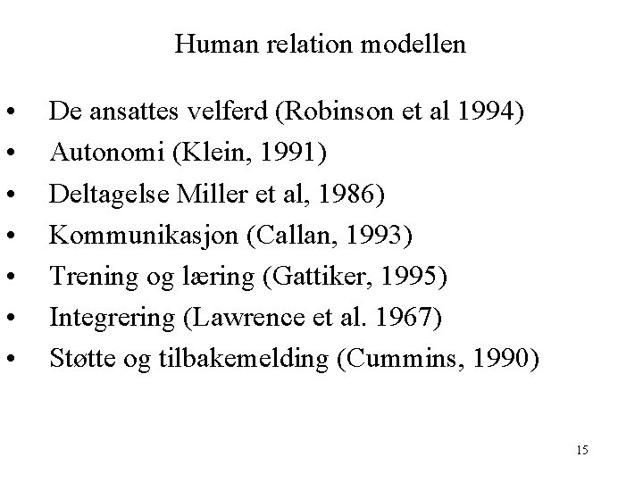 Human relation modellen • • De ansattes velferd (Robinson et al 1994) Autonomi (Klein,