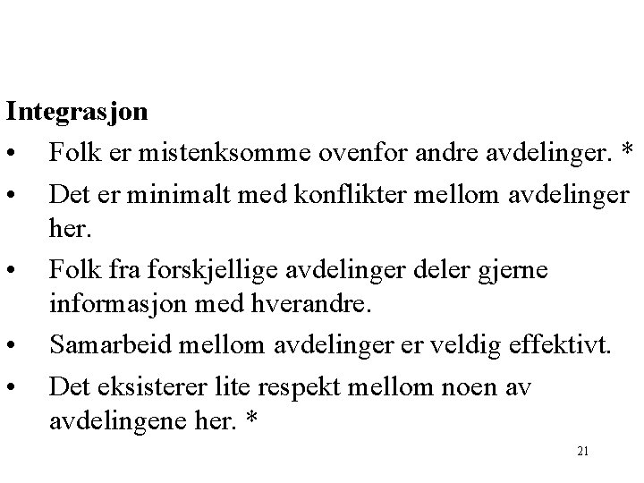 Integrasjon • Folk er mistenksomme ovenfor andre avdelinger. * • Det er minimalt med