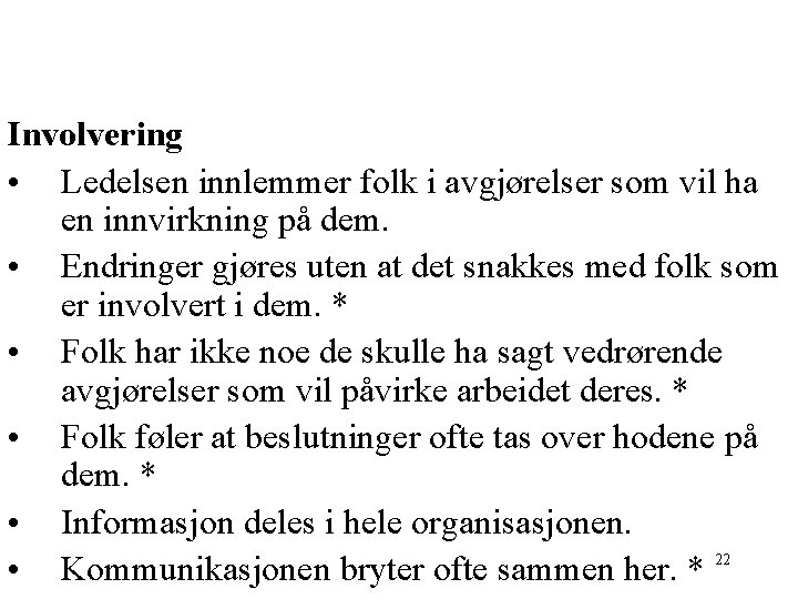 Involvering • Ledelsen innlemmer folk i avgjørelser som vil ha en innvirkning på dem.