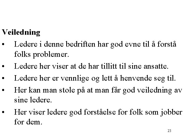 Veiledning • Ledere i denne bedriften har god evne til å forstå folks problemer.