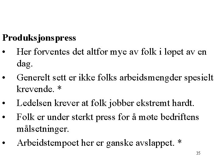 Produksjonspress • Her forventes det altfor mye av folk i løpet av en dag.