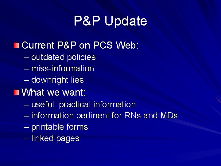 P&P Update Current P&P on PCS Web: – outdated policies – miss-information – downright