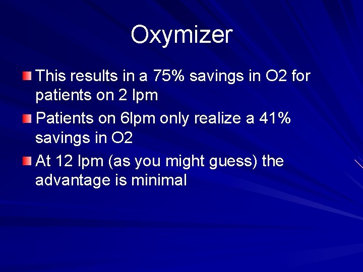 Oxymizer This results in a 75% savings in O 2 for patients on 2