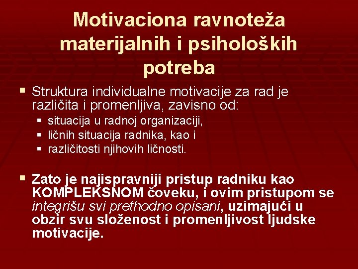 Motivaciona ravnoteža materijalnih i psiholoških potreba § Struktura individualne motivacije za rad je različita