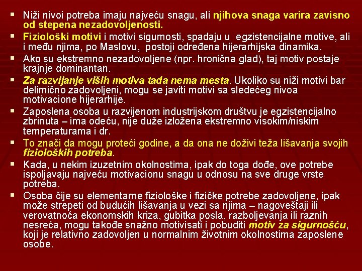 § Niži nivoi potreba imaju najveću snagu, ali njihova snaga varira zavisno § §