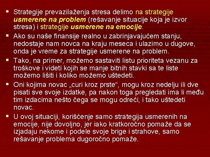 § Strategije prevazilaženja stresa delimo na strategije § § usmerene na problem (rešavanje situacije