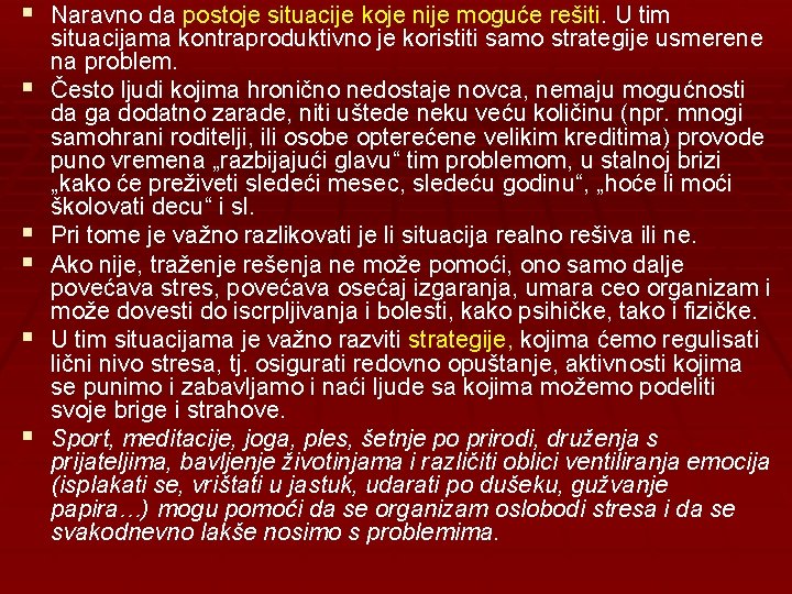 § Naravno da postoje situacije koje nije moguće rešiti. U tim § § §