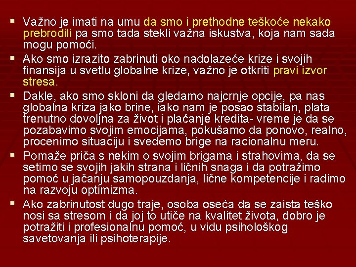§ Važno je imati na umu da smo i prethodne teškoće nekako § §