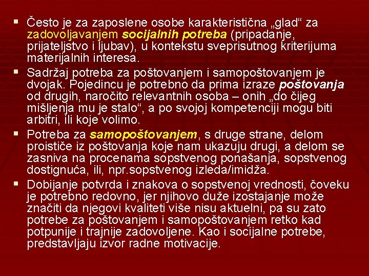 § Često je za zaposlene osobe karakteristična „glad“ za § § § zadovoljavanjem socijalnih