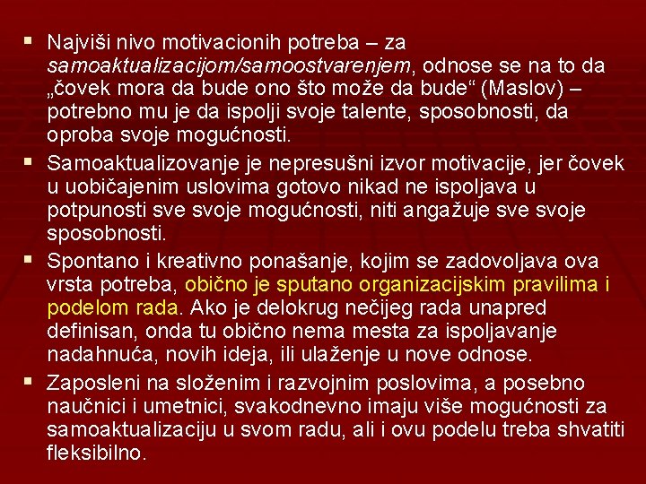 § Najviši nivo motivacionih potreba – za § § § samoaktualizacijom/samoostvarenjem, odnose se na
