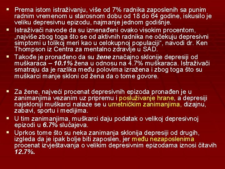 § Prema istom istraživanju, više od 7% radnika zaposlenih sa punim radnim vremenom u