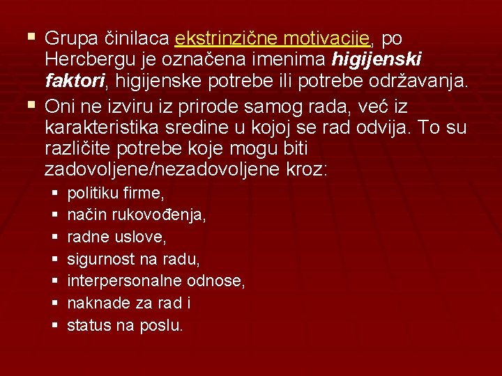 § Grupa činilaca ekstrinzične motivacije, po Hercbergu je označena imenima higijenski faktori, higijenske potrebe