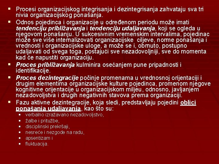 § Procesi organizacijskog integrisanja i dezintegrisanja zahvataju sva tri § § nivia organizacijskog ponašanja.