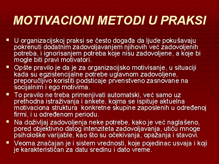 MOTIVACIONI METODI U PRAKSI § U organizacijskoj praksi se često događa da ljude pokušavaju