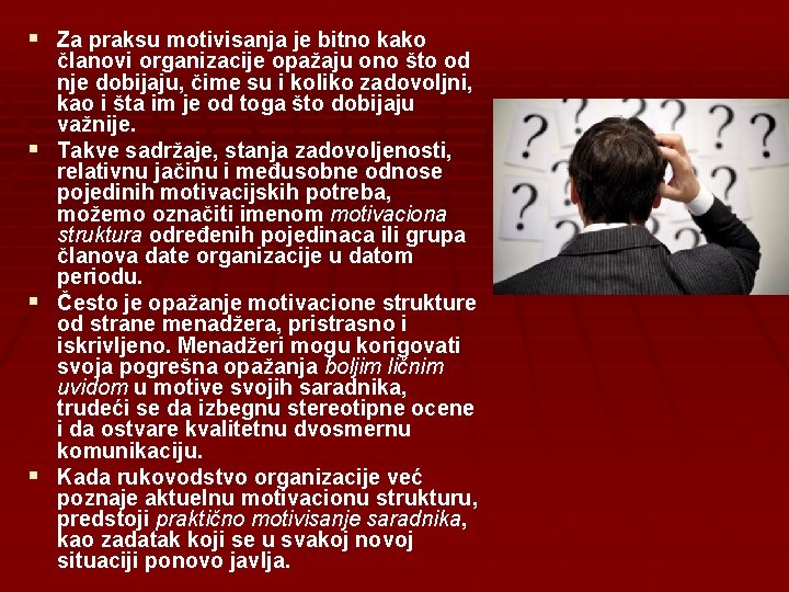 § Za praksu motivisanja je bitno kako § § § članovi organizacije opažaju ono