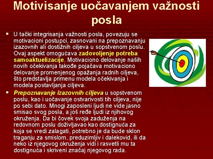 Motivisanje uočavanjem važnosti posla § U tački integrisanja važnosti posla, povezuju se motivacioni postupci,