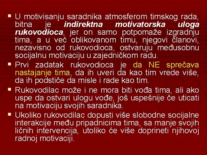 § U motivisanju saradnika atmosferom timskog rada, § § § bitna je indirektna motivatorska