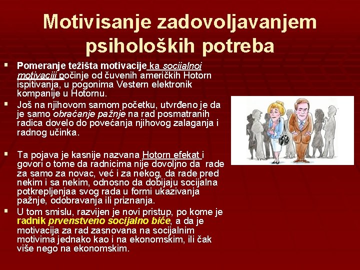Motivisanje zadovoljavanjem psiholoških potreba § Pomeranje težišta motivacije ka socijalnoj motivaciji počinje od čuvenih