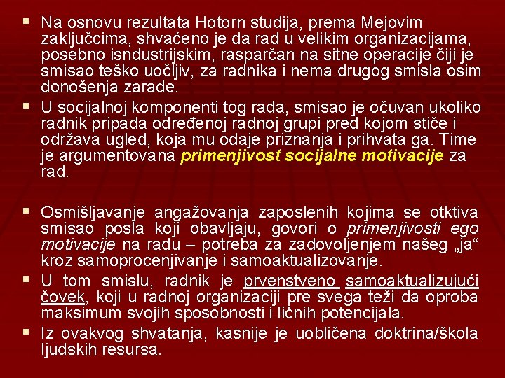 § Na osnovu rezultata Hotorn studija, prema Mejovim zaključcima, shvaćeno je da rad u