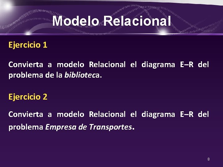 Modelo Relacional Ejercicio 1 Convierta a modelo Relacional el diagrama E–R del problema de