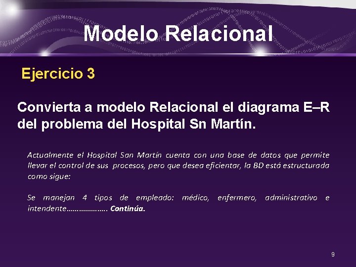 Modelo Relacional Ejercicio 3 Convierta a modelo Relacional el diagrama E–R del problema del