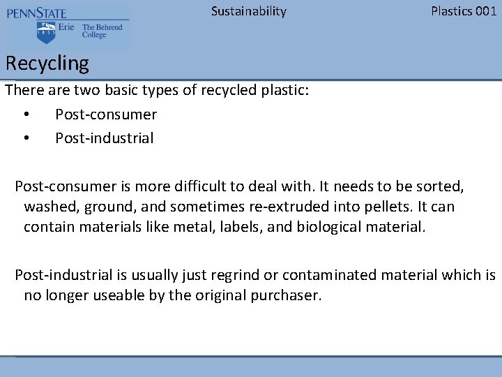 Sustainability Plastics 001 Recycling There are two basic types of recycled plastic: • Post-consumer