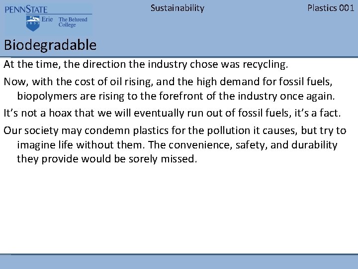 Sustainability Plastics 001 Biodegradable At the time, the direction the industry chose was recycling.