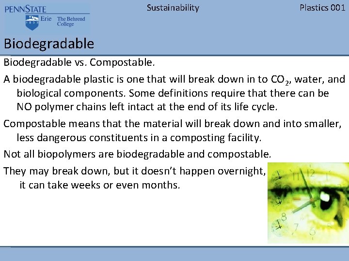 Sustainability Plastics 001 Biodegradable vs. Compostable. A biodegradable plastic is one that will break