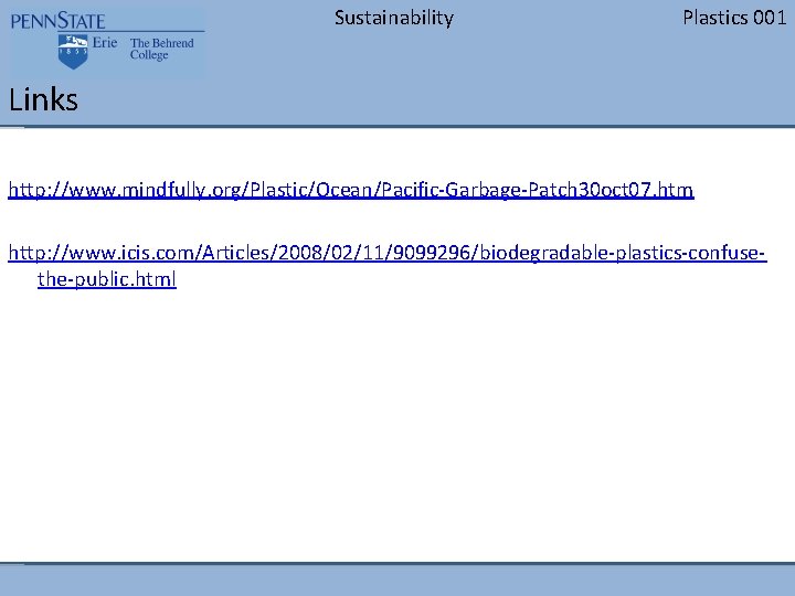 Sustainability Plastics 001 Links http: //www. mindfully. org/Plastic/Ocean/Pacific-Garbage-Patch 30 oct 07. htm http: //www.