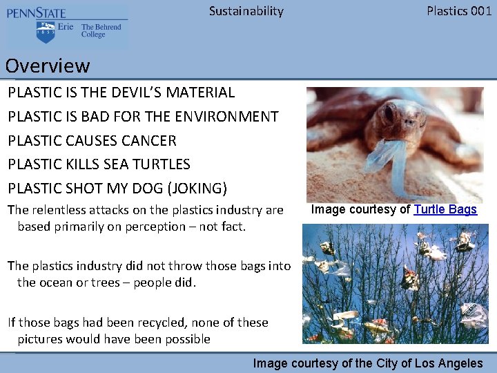 Sustainability Plastics 001 Overview PLASTIC IS THE DEVIL’S MATERIAL PLASTIC IS BAD FOR THE