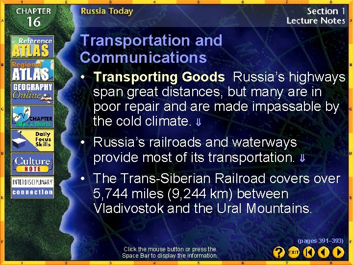 Transportation and Communications • Transporting Goods Russia’s highways span great distances, but many are