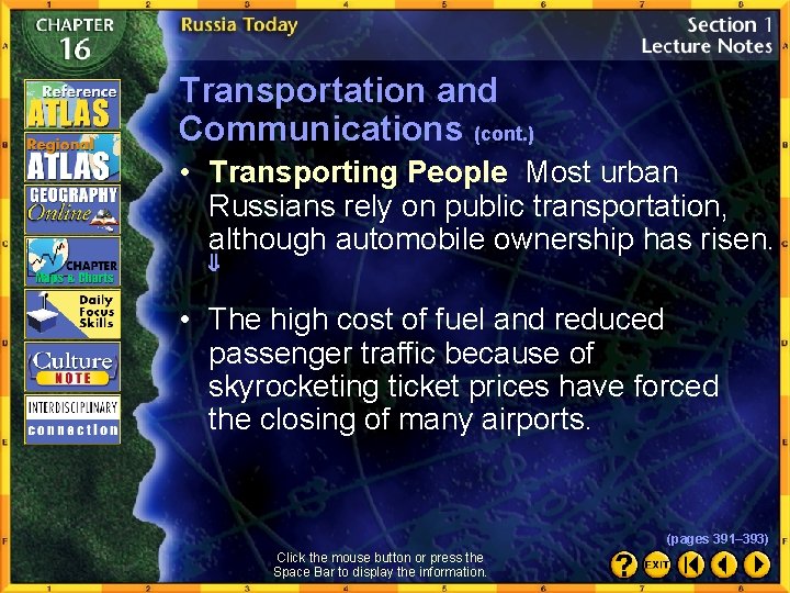 Transportation and Communications (cont. ) • Transporting People Most urban Russians rely on public