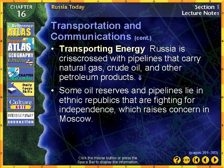 Transportation and Communications (cont. ) • Transporting Energy Russia is crisscrossed with pipelines that