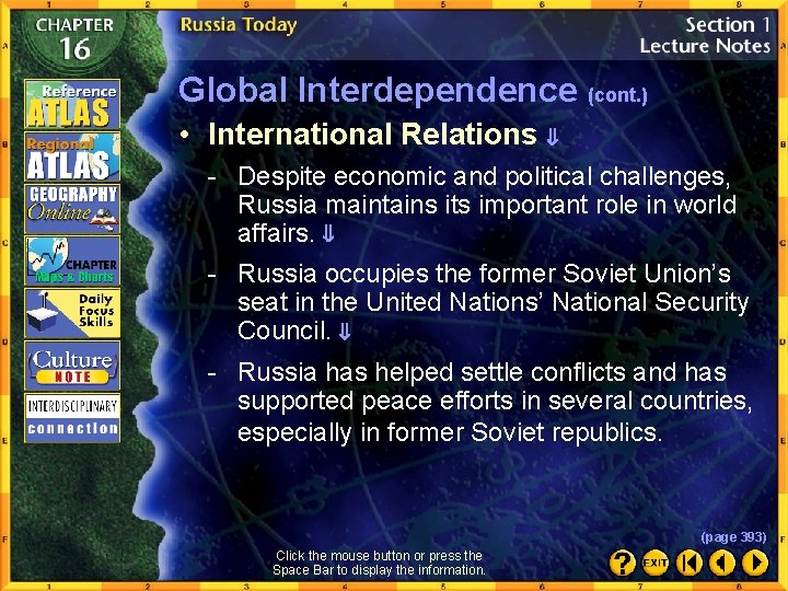 Global Interdependence (cont. ) • International Relations - Despite economic and political challenges, Russia