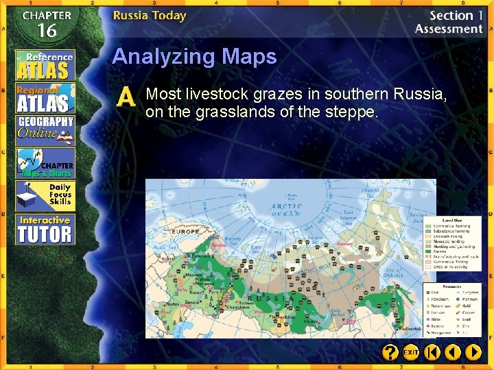 Analyzing Maps Most livestock grazes in southern Russia, on the grasslands of the steppe.