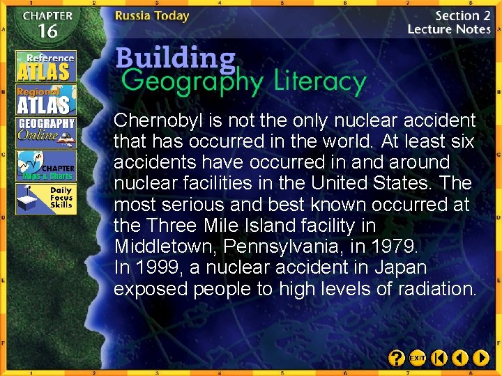 Chernobyl is not the only nuclear accident that has occurred in the world. At