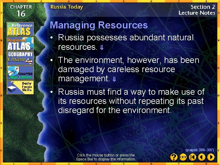 Managing Resources • Russia possesses abundant natural resources. • The environment, however, has been